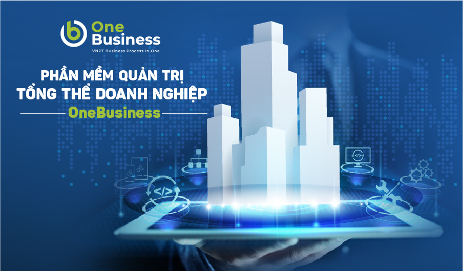 Phần mềm Quản trị tổng thể doanh nghiệp (One Business)